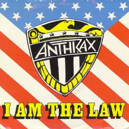 I Am The Law, Anthrax