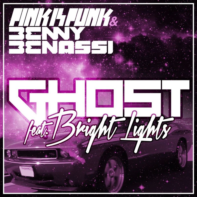 Ghost (Original Radio Edit), Benny Benassi & Pink Is Punk Feat. Bright Lights