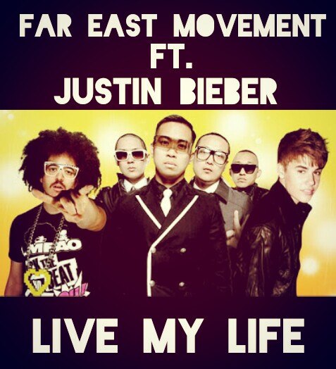 Live My Life (D-Triller 2012 remix), Far East Movement ft. Justin Bieber